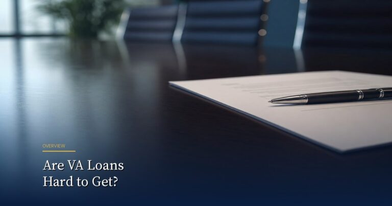 Are VA Loans Hard to Get? What Lenders Actually Check in 2026